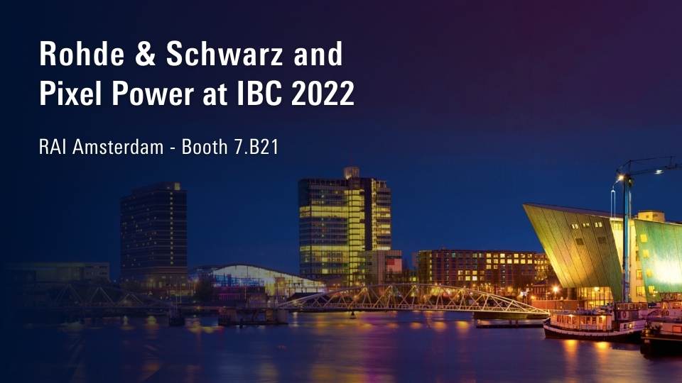 Rohde & Schwarz to showcase integrated end-to-end media workflows and software-upgradable transmitters at IBC 2022